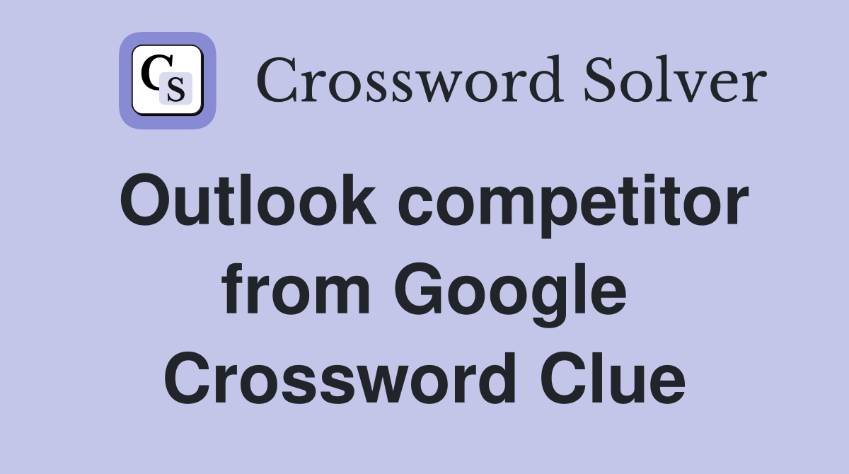 Outlook competitor from Google Crossword Clue