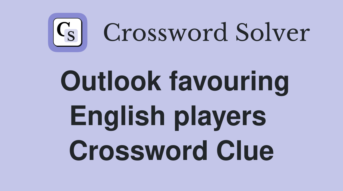 Outlook favouring English players  Crossword Clue