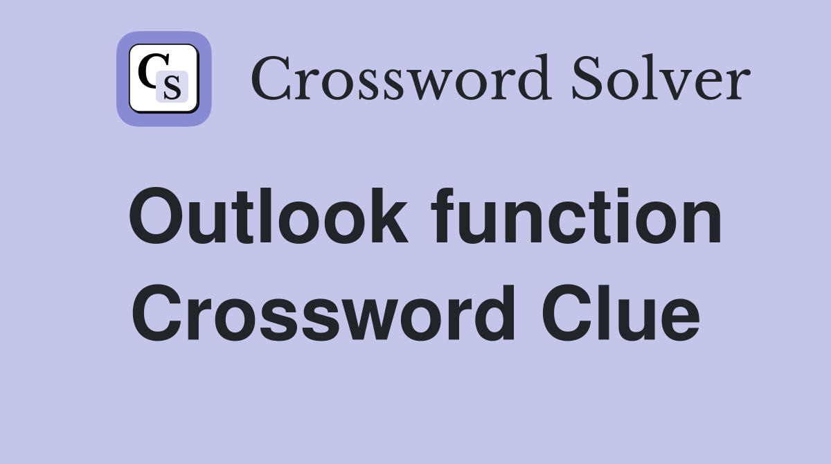 Outlook function Crossword Clue
