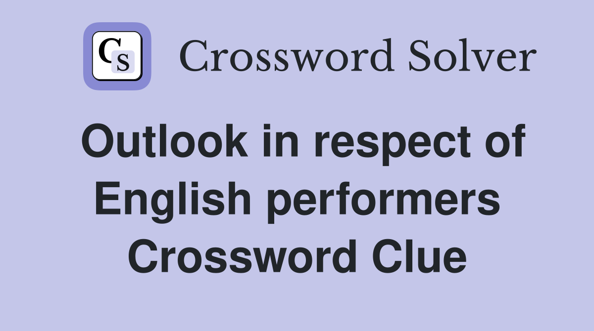 Outlook in respect of English performers Crossword Clue