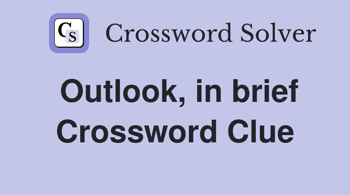 Outlook, in brief Crossword Clue
