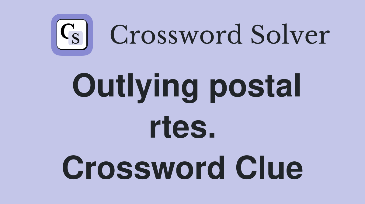 Outlying postal rtes. Crossword Clue