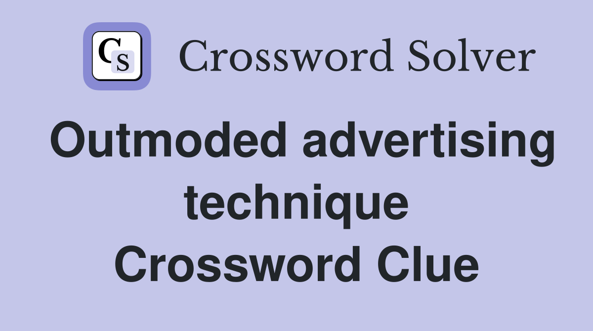 Outmoded advertising technique Crossword Clue
