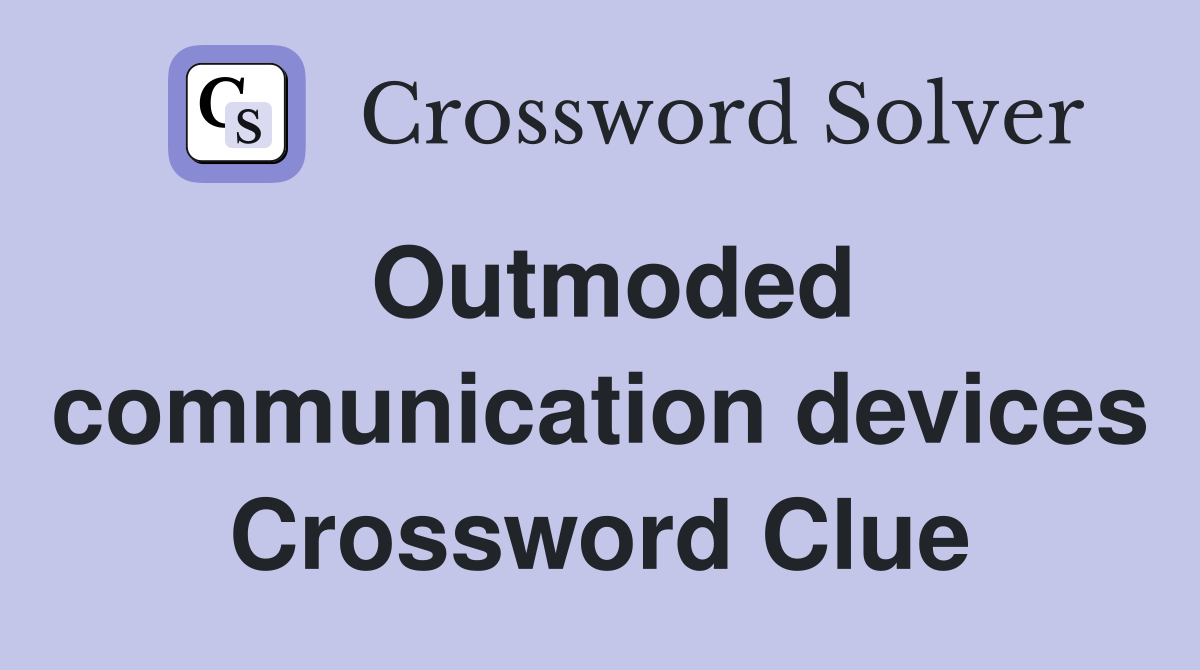 Outmoded communication devices Crossword Clue
