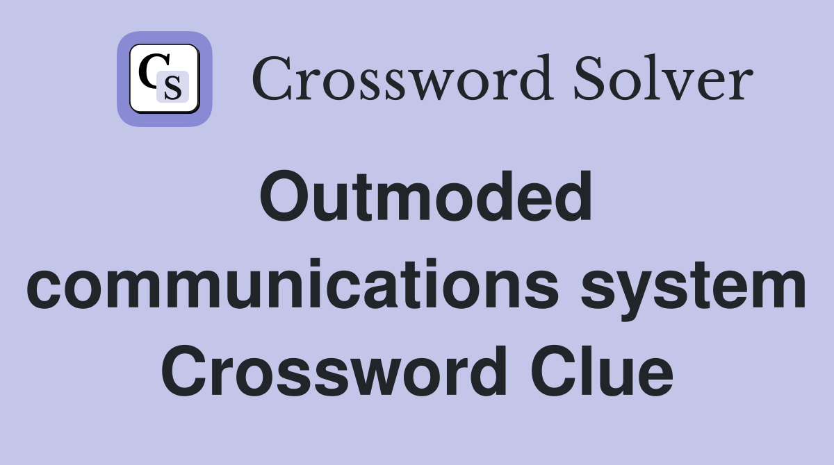 Outmoded communications system Crossword Clue