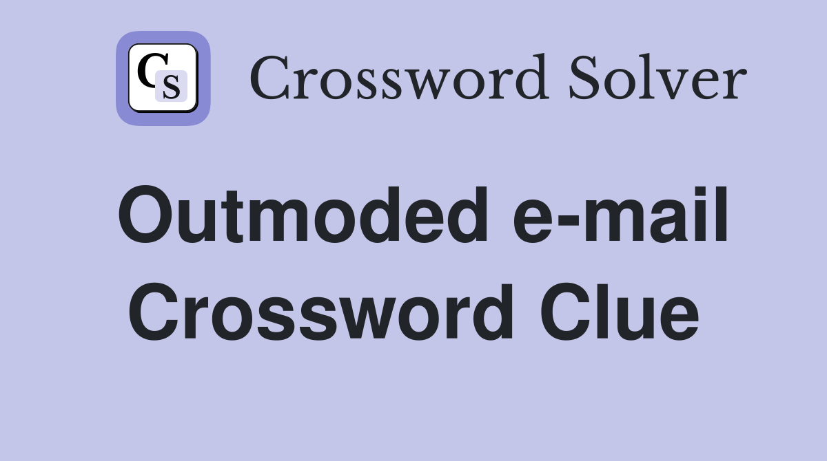 Outmoded e-mail Crossword Clue