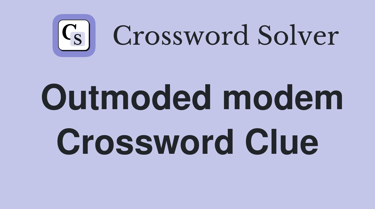 Outmoded modem Crossword Clue