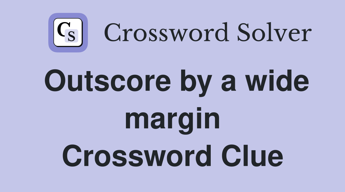 Outscore by a wide margin Crossword Clue