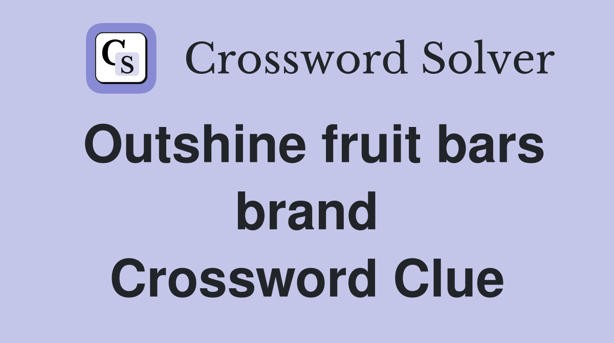 Outshine fruit bars brand Crossword Clue