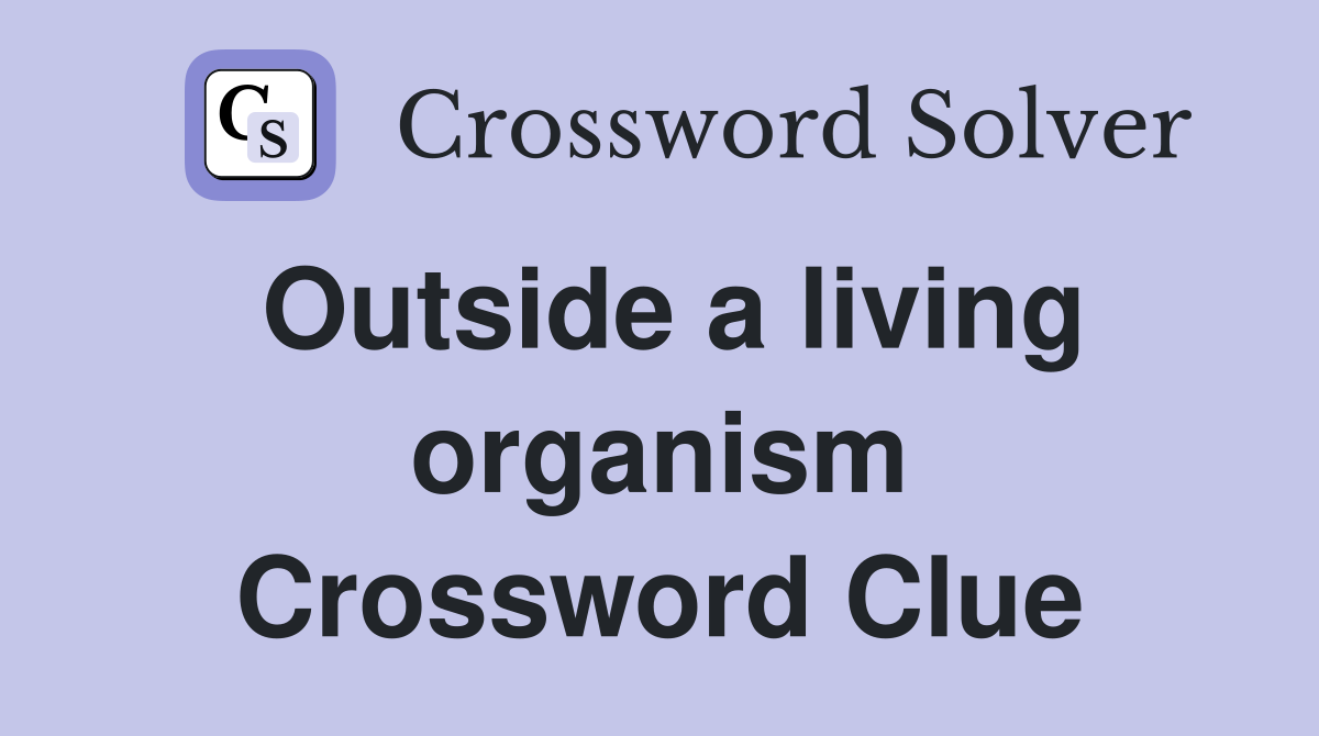 Outside a living organism Crossword Clue