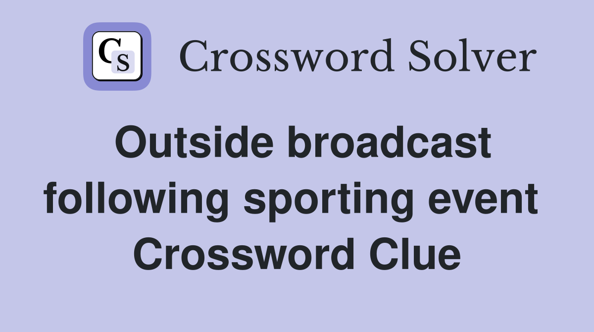 Outside broadcast following sporting event  Crossword Clue
