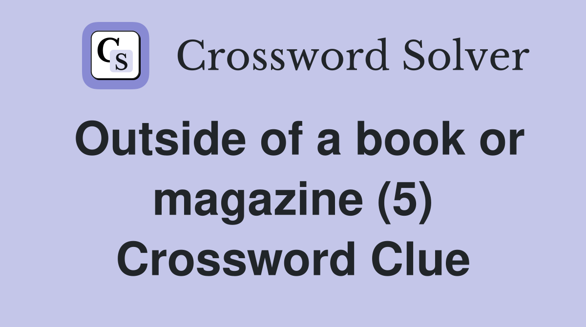 Outside of a book or magazine (5) Crossword Clue