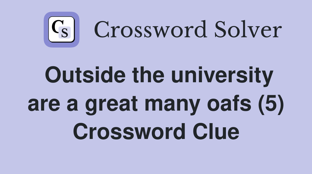 Outside the university are a great many oafs (5) Crossword Clue