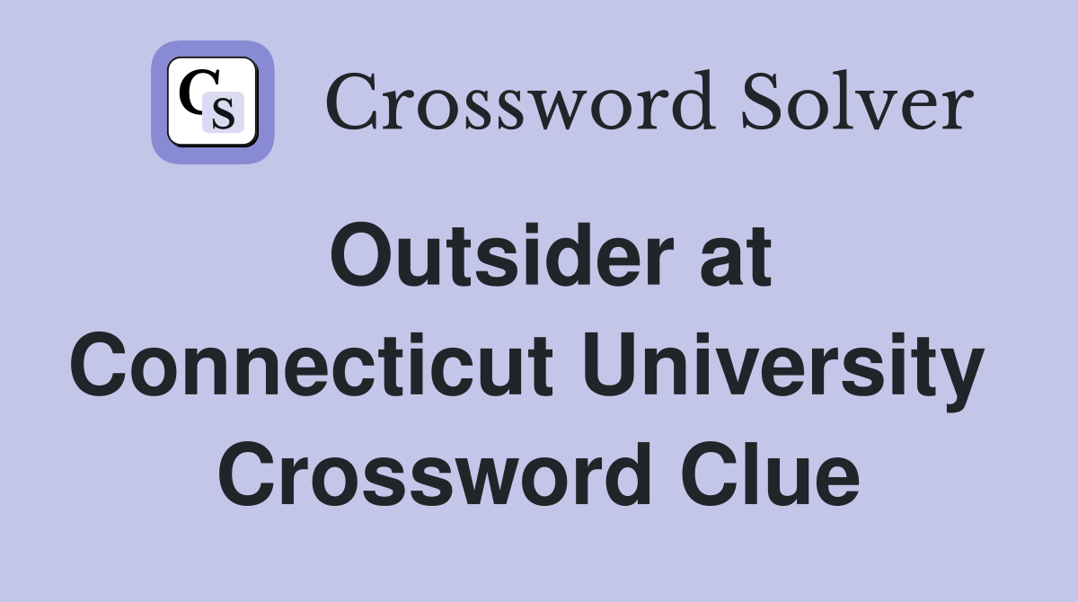 Outsider at Connecticut University  Crossword Clue
