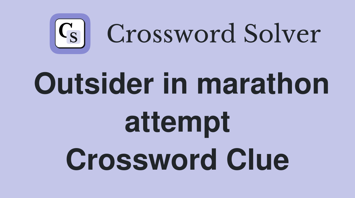 Outsider in marathon attempt Crossword Clue