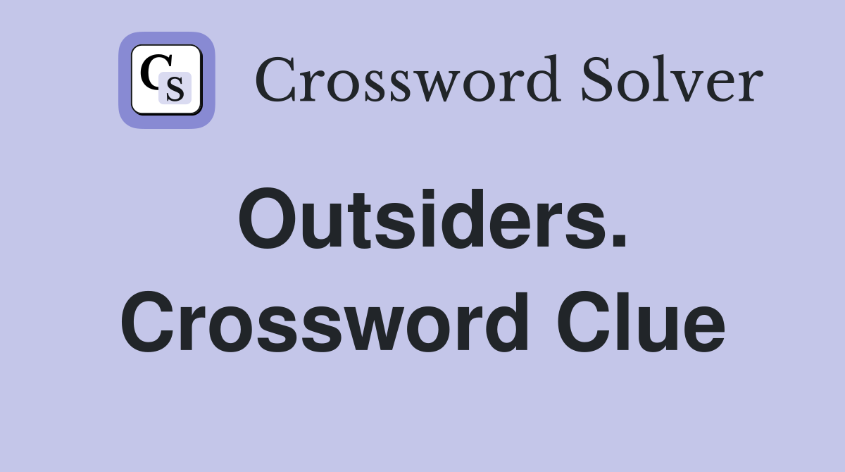 Outsiders. Crossword Clue