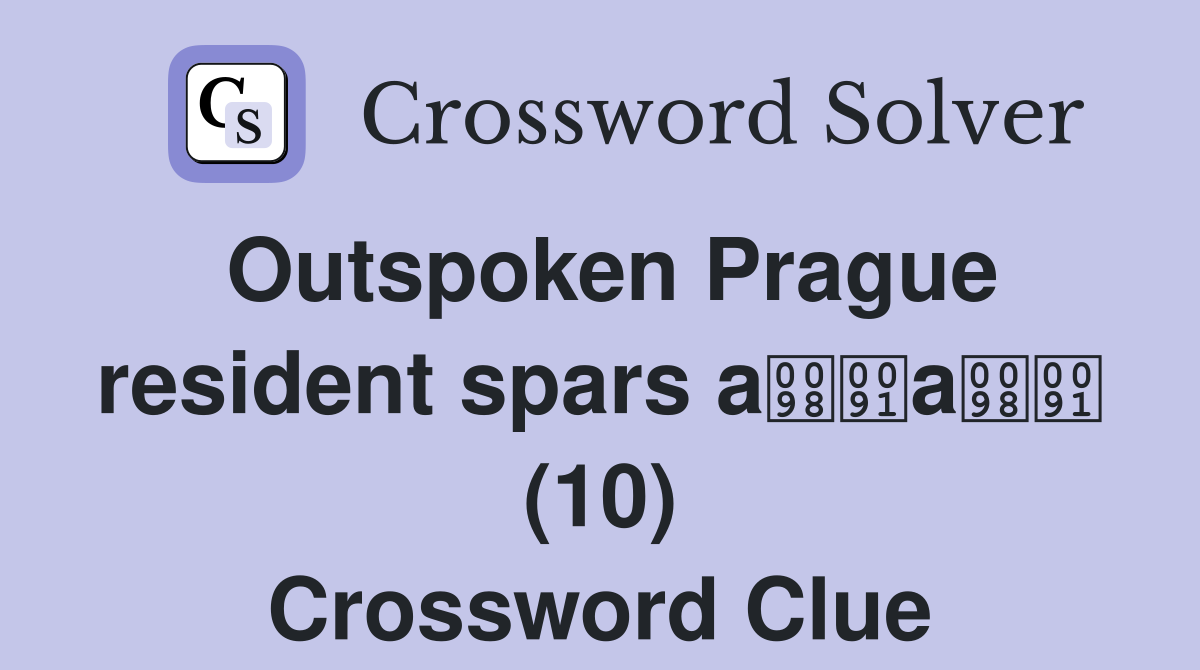 Outspoken Prague resident spars aa (10) Crossword Clue