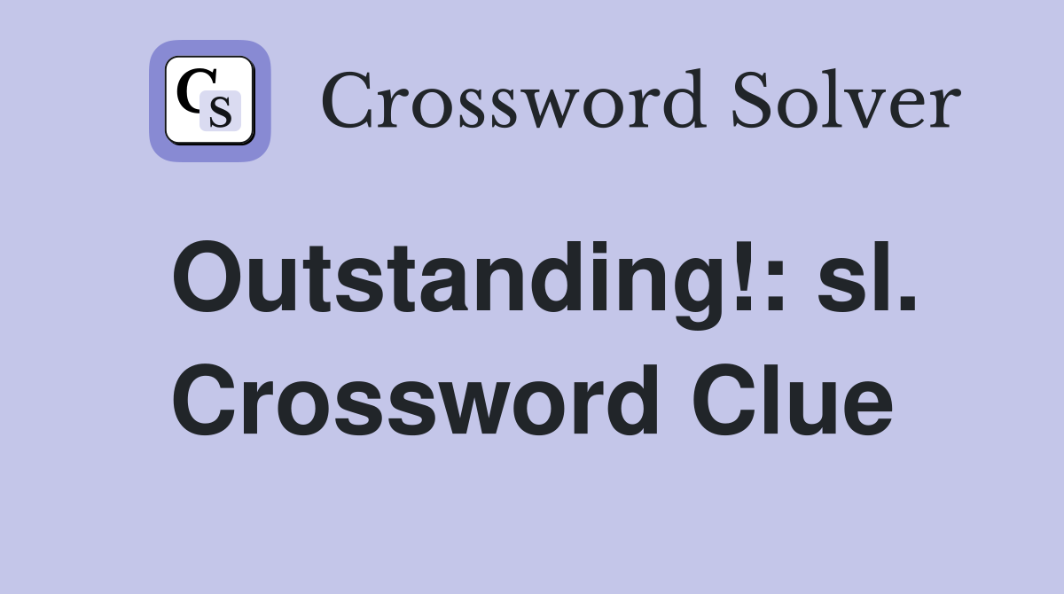 Outstanding!: sl. Crossword Clue