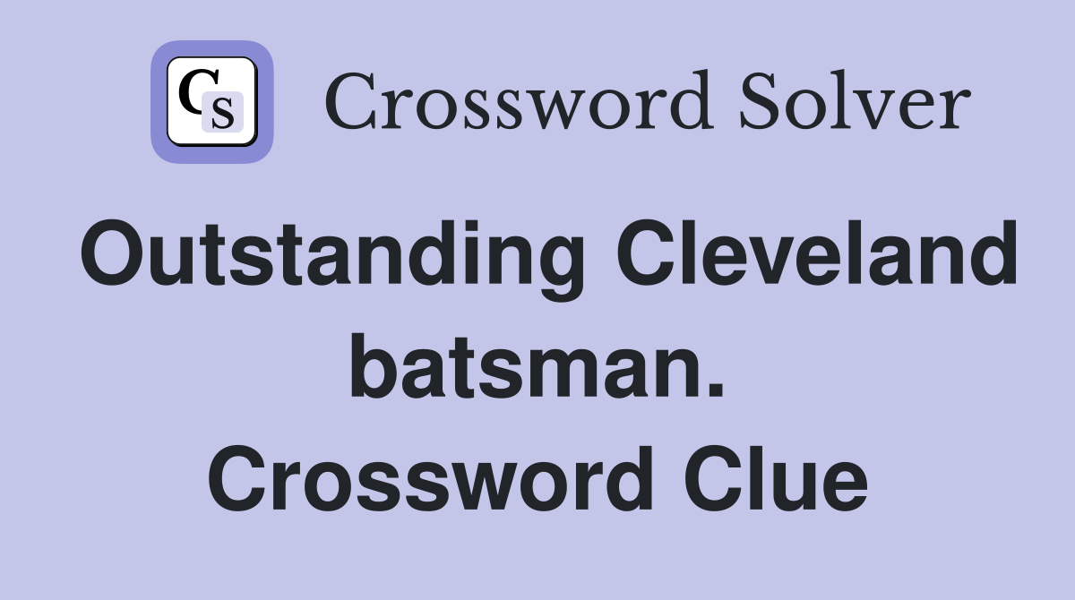 Outstanding Cleveland batsman. Crossword Clue