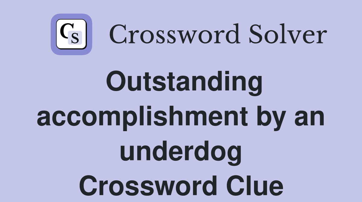 Outstanding accomplishment by an underdog Crossword Clue