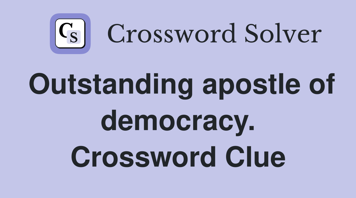 Outstanding apostle of democracy. Crossword Clue