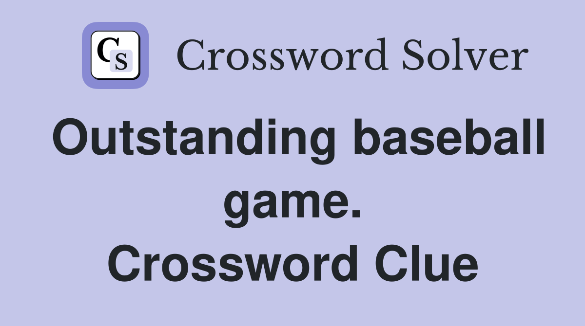 Outstanding baseball game. Crossword Clue