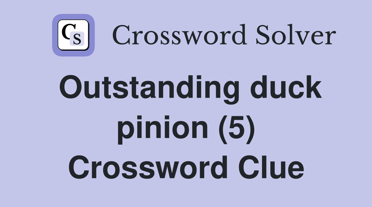 Outstanding duck pinion (5) Crossword Clue