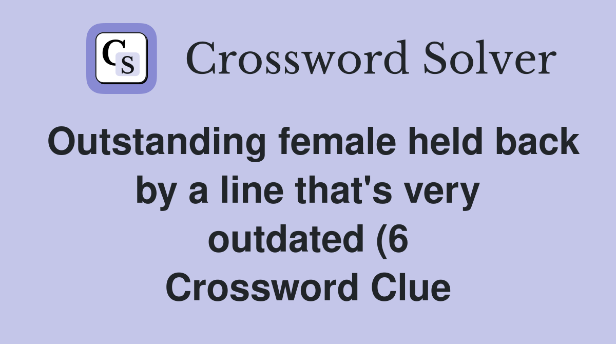 Outstanding female held back by a line that #39 s very outdated (6 Outstanding female held back by a line that #39 s very outdated (6