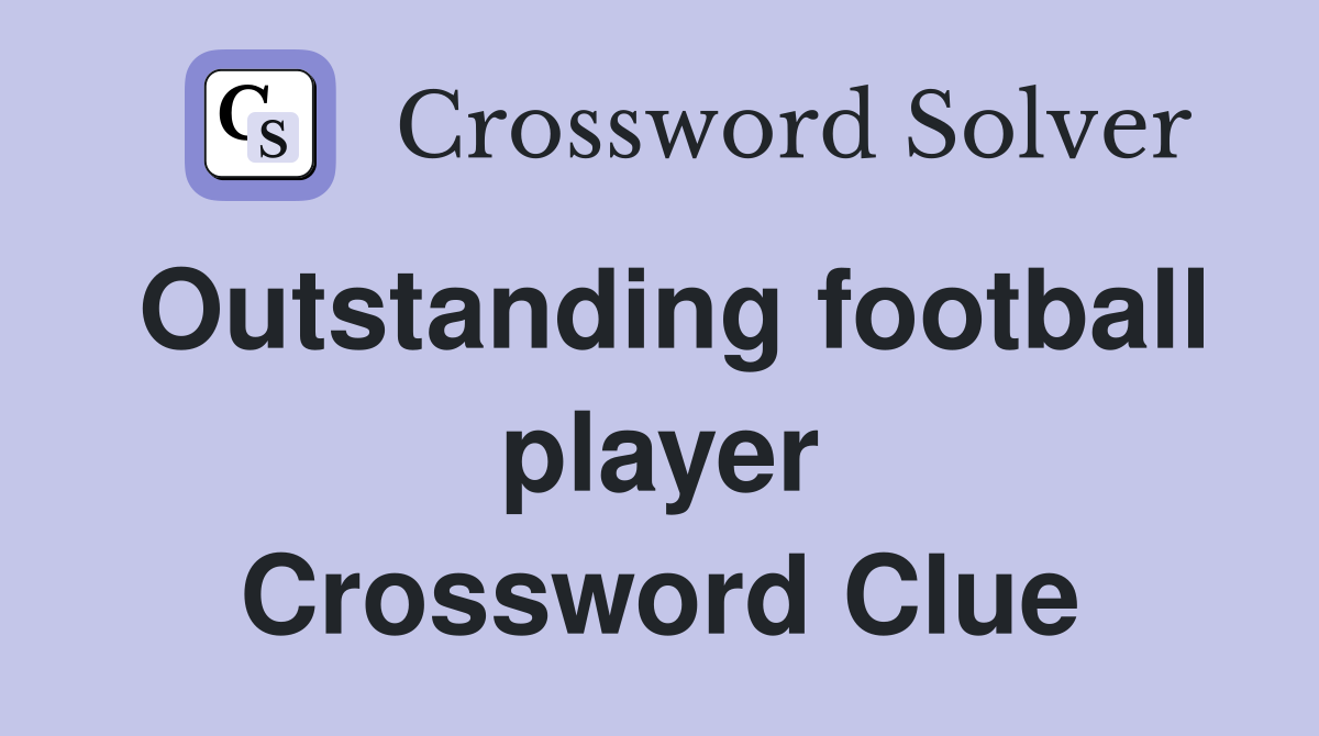 Outstanding football player Crossword Clue