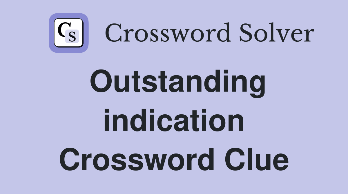 Outstanding indication Crossword Clue