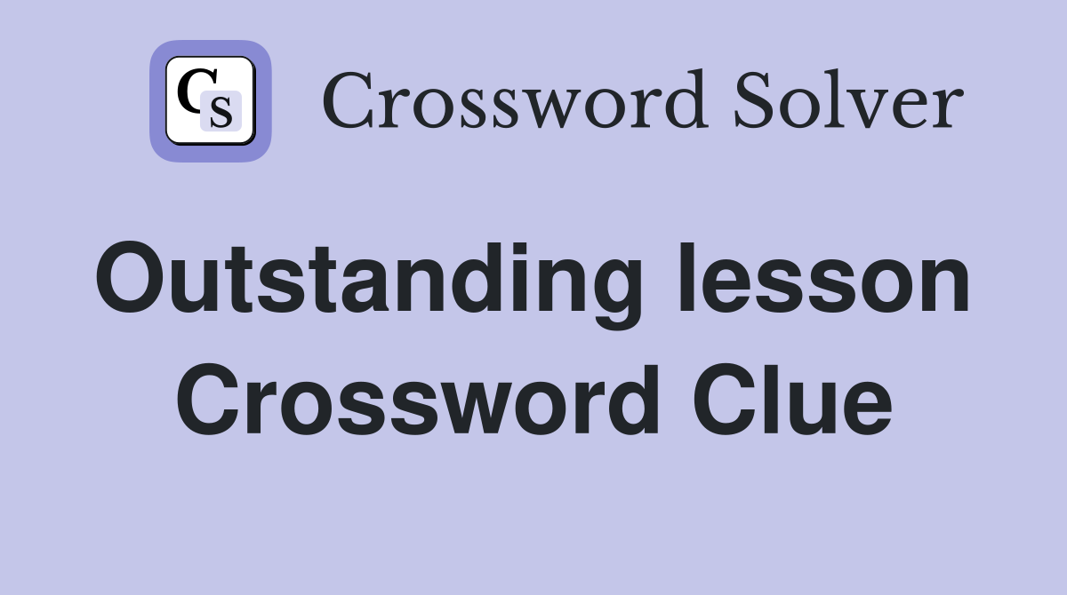 Outstanding lesson  Crossword Clue