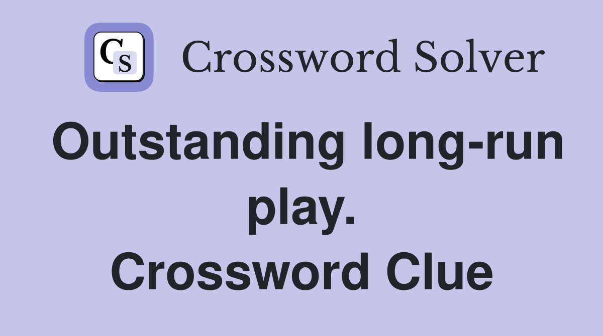 Outstanding long-run play. Crossword Clue