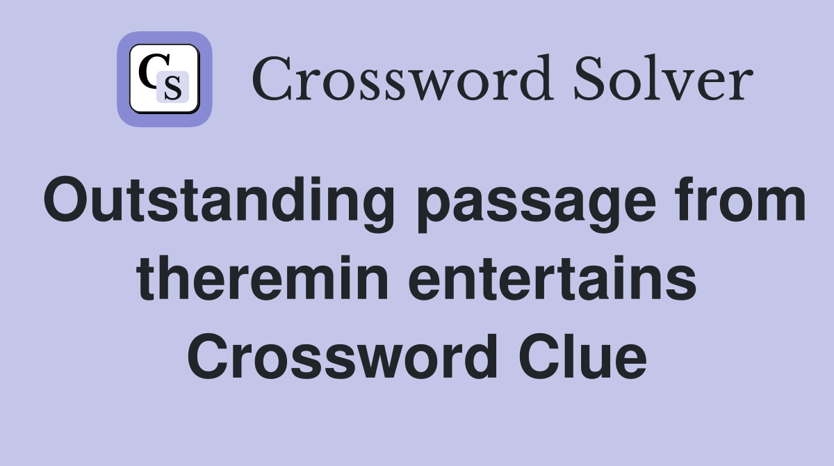 Outstanding passage from theremin entertains Crossword Clue