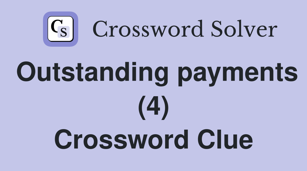 Outstanding payments (4) Crossword Clue