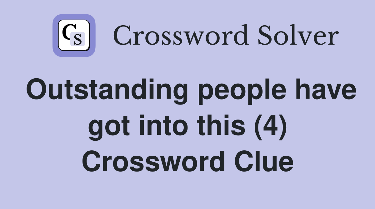 Outstanding people have got into this (4) Crossword Clue