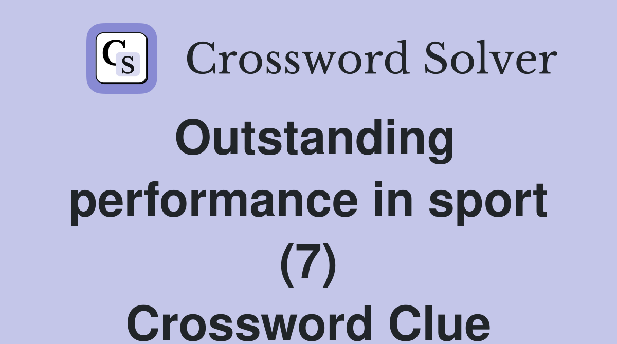 Outstanding performance in sport (7) Crossword Clue