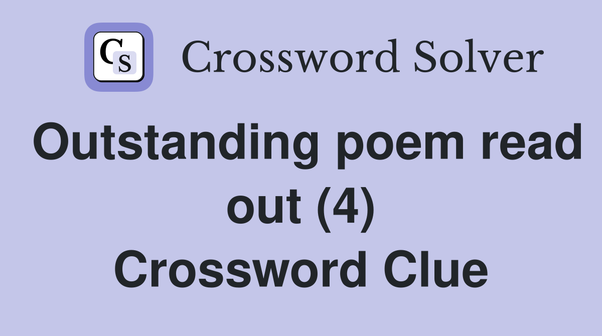 Outstanding poem read out (4) Crossword Clue