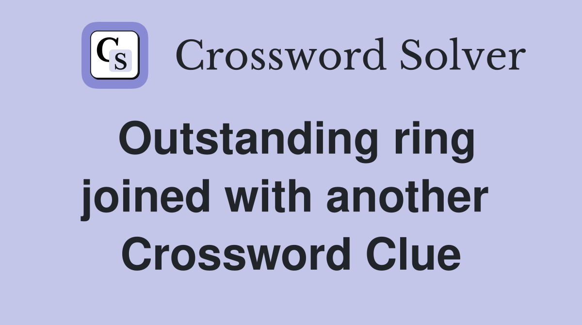 Outstanding ring joined with another  Crossword Clue