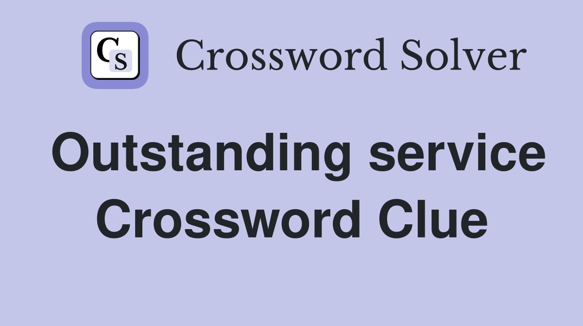 Outstanding service Crossword Clue
