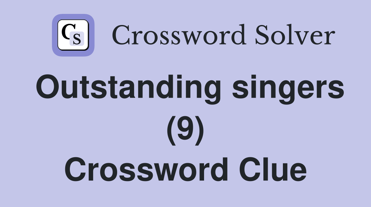 Outstanding singers (9) Crossword Clue