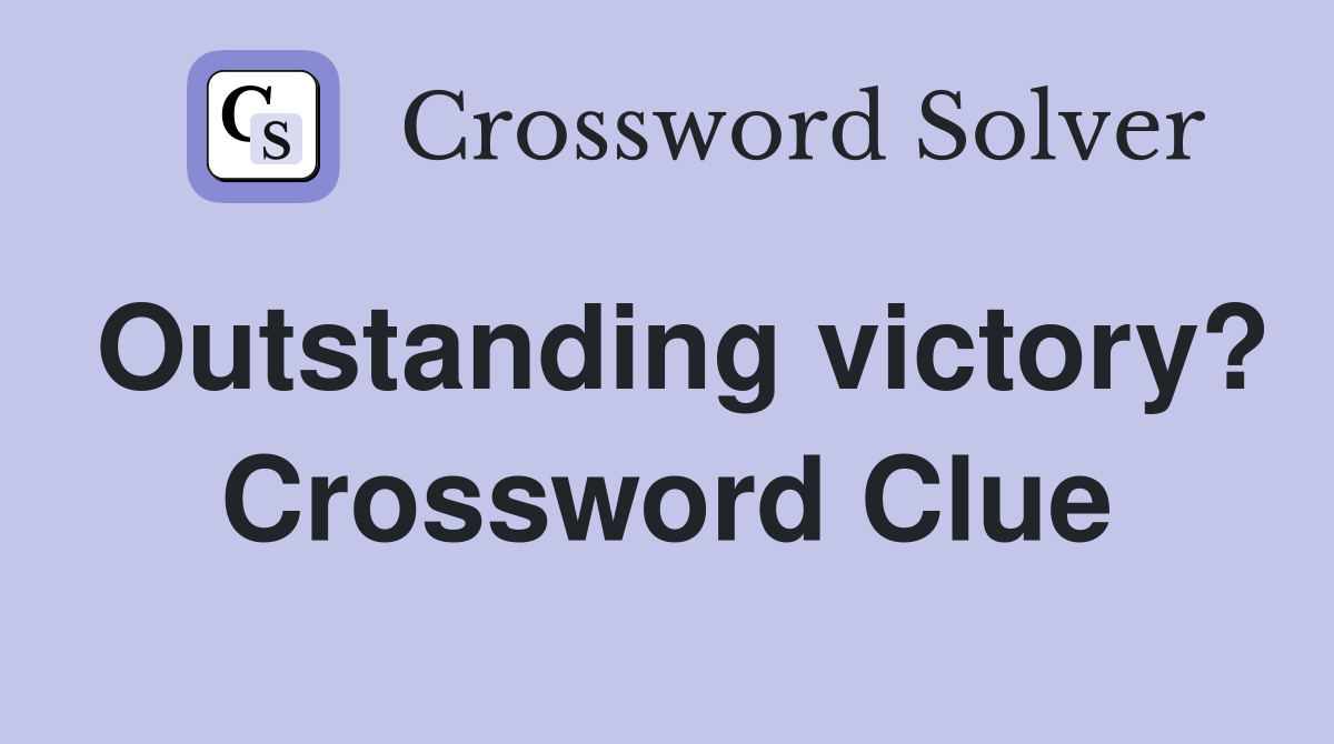 Outstanding victory? Crossword Clue