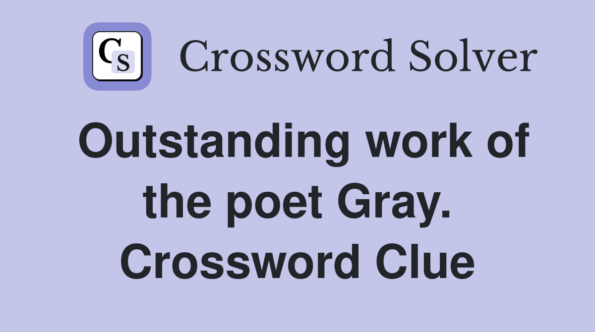 Outstanding work of the poet Gray. Crossword Clue