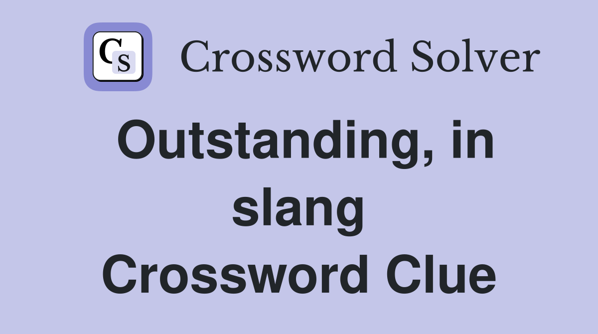Outstanding, in slang Crossword Clue