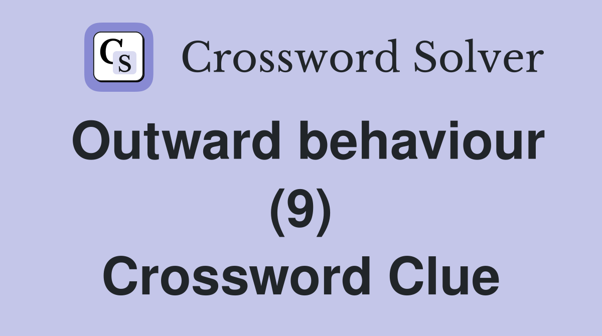 Outward behaviour (9) Crossword Clue