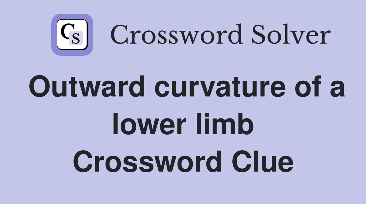 Outward curvature of a lower limb Crossword Clue