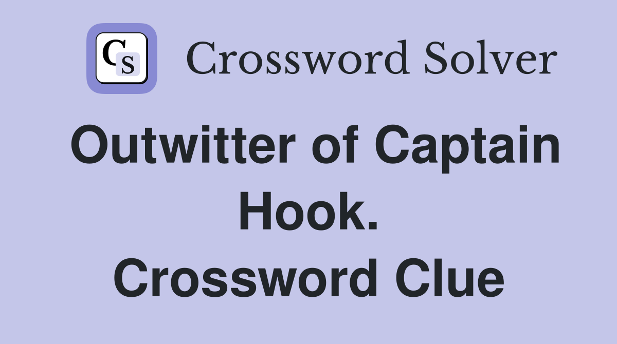 Outwitter of Captain Hook. Crossword Clue