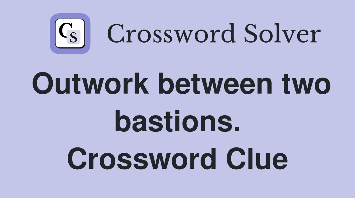 Outwork between two bastions. Crossword Clue