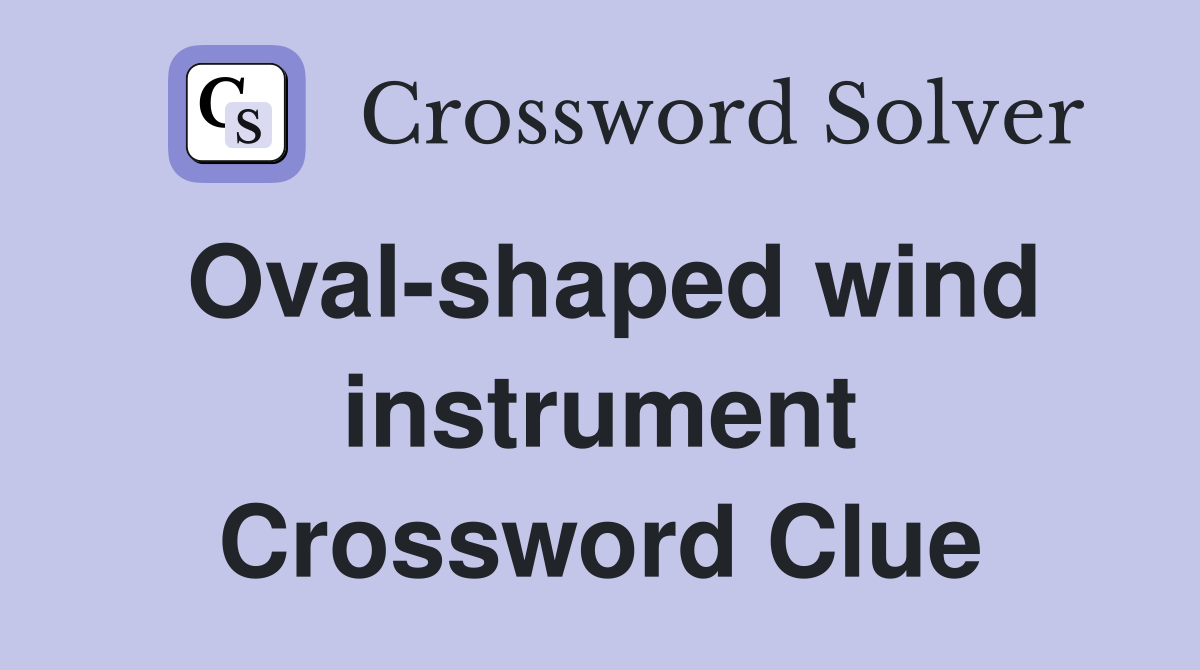 Oval-shaped wind instrument Crossword Clue