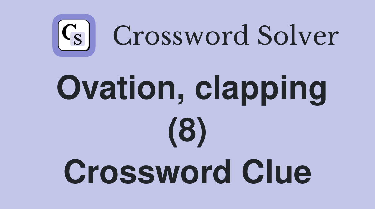 Ovation, clapping (8) Crossword Clue