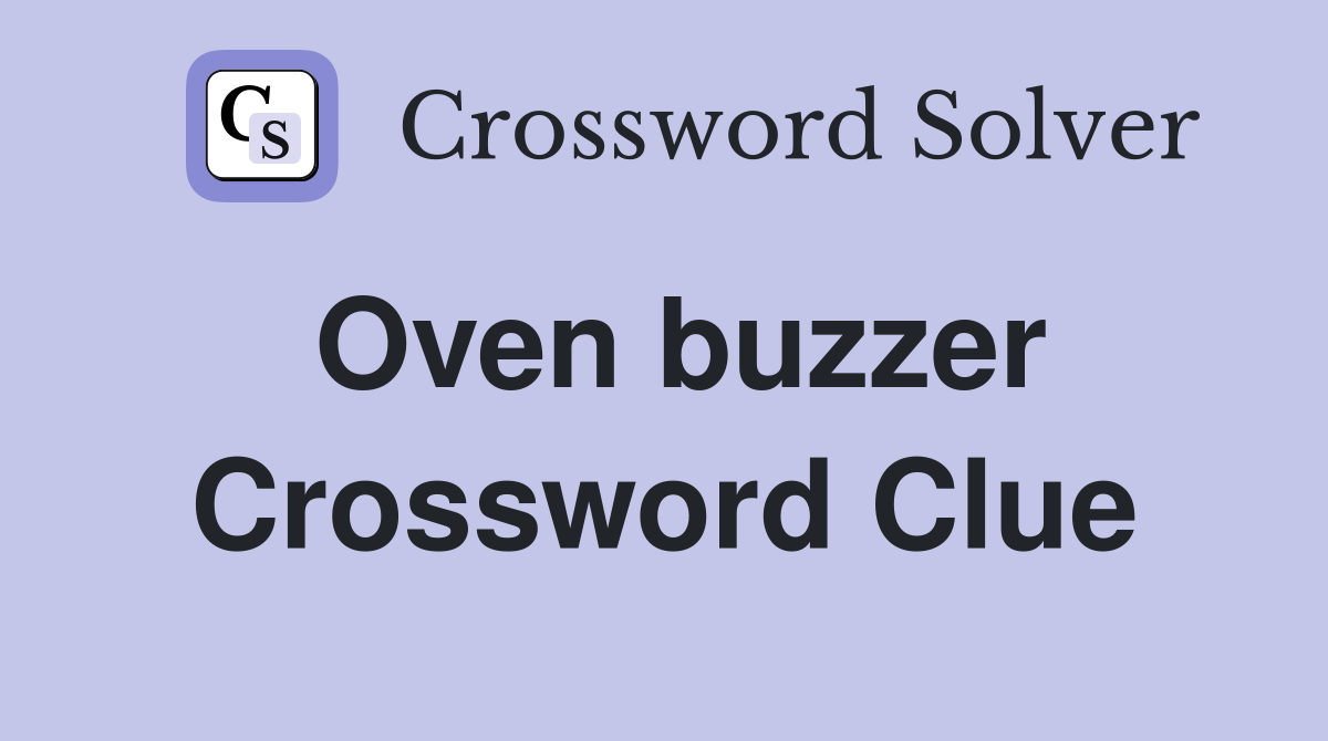 Oven buzzer Crossword Clue